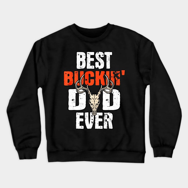 best buckin dad ever hunter deer buck stag game fathers day Crewneck Sweatshirt by Kiwistore